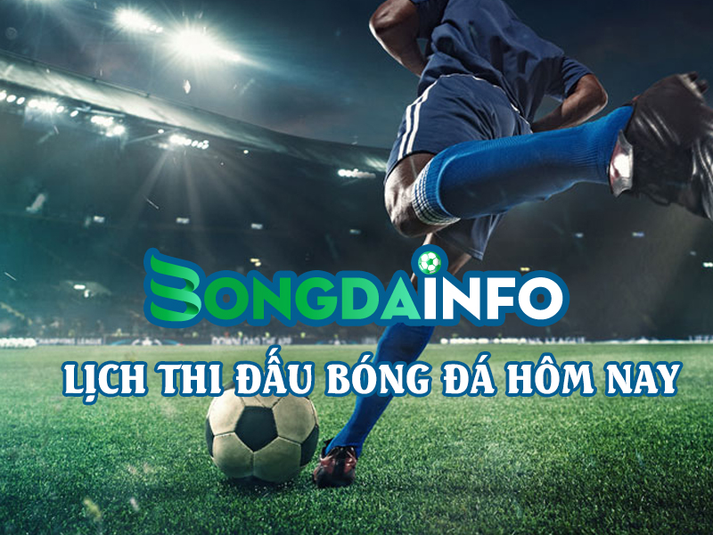 xem lịch thi đấu bóng đá trực tuyến chuẩn tại bongdainfo.com